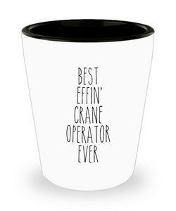 Gift For Crane Operator Best Effin' Crane Operator Ever Ceramic Shot Glass Funny Coworker Gifts