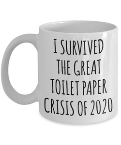 I Survived the Great Toilet Paper Crisis 2020 Mug Funny Coffee Cup TP Shortage Humor Gag Gift