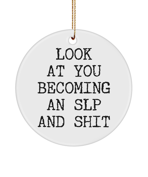 Look At You Becoming An SLP And Shit Speech Language Pathologist School Ceramic Christmas Tree Ornament