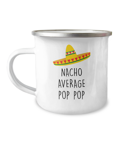 Nacho Average Pop Pop Metal Camping Mug Coffee Cup Funny Gift