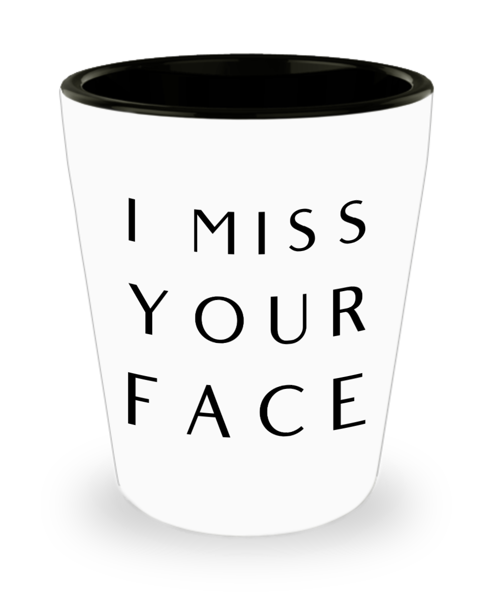 I Miss Your Face Mug Long Distance Gift Long Distance Relationship Gifts Best Friend Moving Away Thinking of You Ceramic Shot Glass