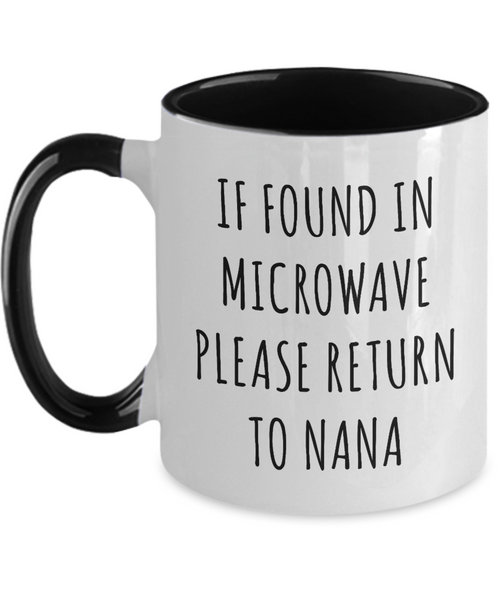 Gift for Nana Mug If Found in Microwave Please Return to Nana Funny Coffee Cup Nanas Birthday Nana Present