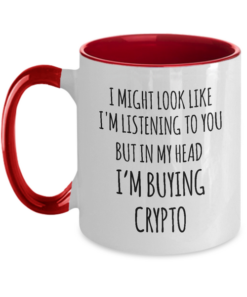 I Might Look Like I'M Listening To You But In My Head I'M Buying Crypto Mug Two-Tone Coffee Cup Funny Gift