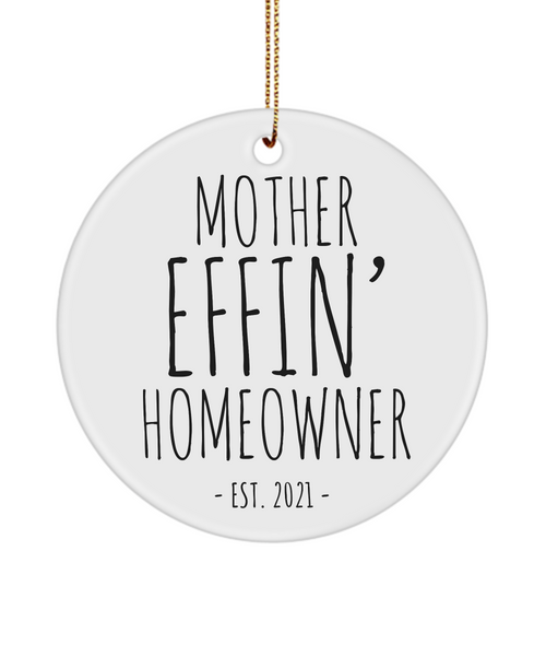 Funny Housewarming Gift Mother Effin' Homeowner Est. 2021 Christmas Tree Ornament for a New Homeowner