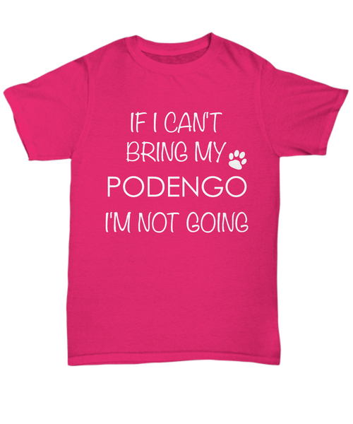 Portuguese Podengo Dog Shirts - If I Can't Bring My Portuguese Podengo I'm Not Going Unisex Portuguese Podengo T-Shirt Gifts-HollyWood & Twine