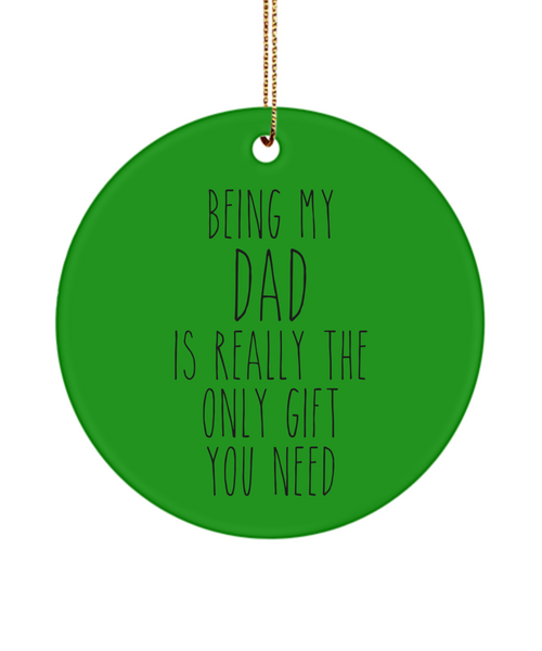 Being My Dad Is Really The Only You Need Funny Ceramic Christmas Tree Ornament
