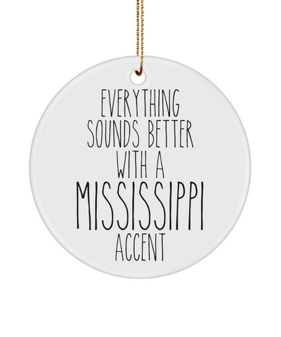 Mississippi Ornament, Mississippi Gifts, Everything Sounds Better with a Mississippi Accent