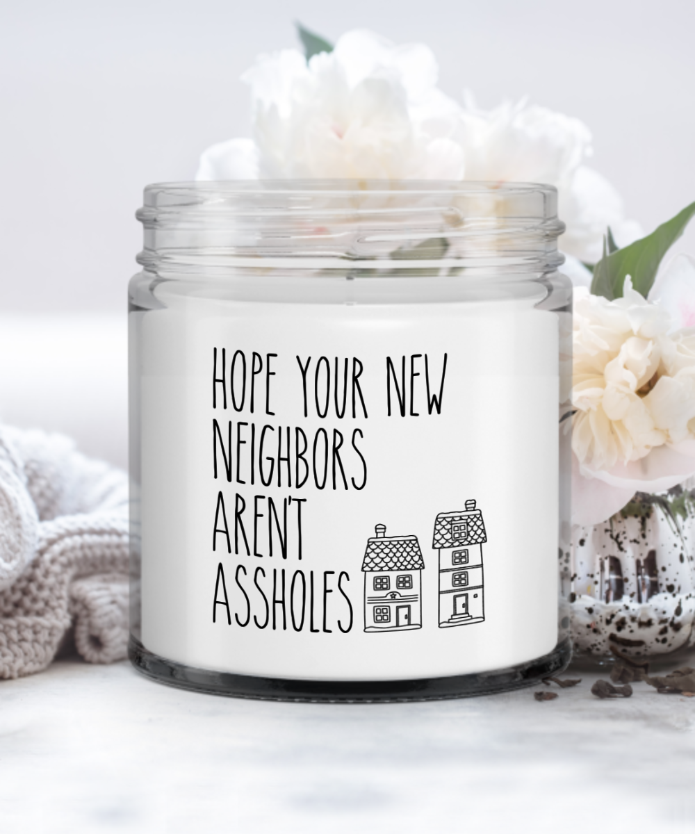 Funny Housewarming Gift Hope Your New Neighbors Aren't Assholes Candle Vanilla Scented Soy Wax Blend 9 oz. with Lid