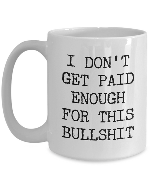 Snarky Mugs for Women & Men Funny Work Mug I Don't Get Paid Enough for This Coffee Cup-Cute But Rude
