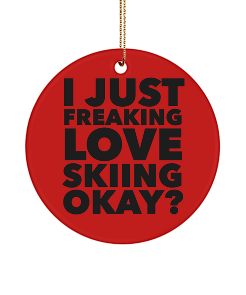Skier Ornament I Just Freaking Love Skiing Okay  Ceramic Christmas Tree Ornament