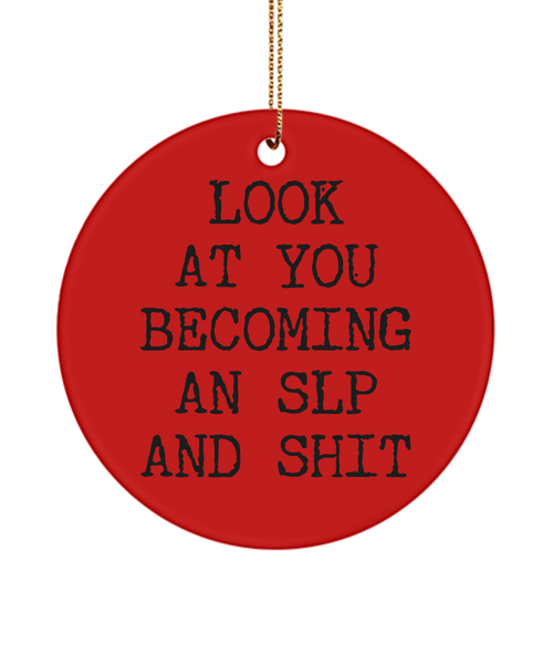 Look At You Becoming An SLP And Shit Speech Language Pathologist School Ceramic Christmas Tree Ornament