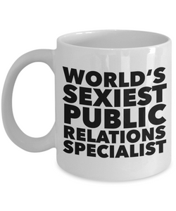 World's Sexiest Public Relation Specialist Mug Gift Ceramic Coffee Cup-Cute But Rude