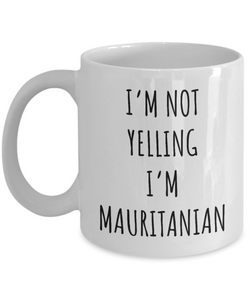 Mauritania Mug I'm Not Yelling I'm Mauritanian Coffee Cup Mauritania Gift
