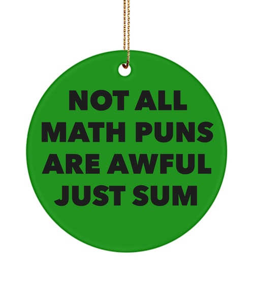 Math Teacher Present Math Professor Not All Math Puns Are Awful Just Sum Ceramic Christmas Tree Ornament