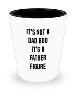 It's Not A Dad Bod It's A Father Figure Father's DayCeramic Shot Glass Funny Gift