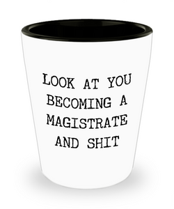 Becoming Magistrate Ceramic Shot Glass Funny Gift