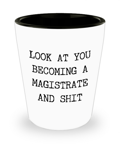 Becoming Magistrate Ceramic Shot Glass Funny Gift