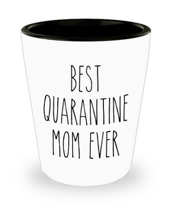 Mother's Day Gift from Daughter Mom Gift from Son Best Quarantine Mom Ever Shot Glass Gift for Mom