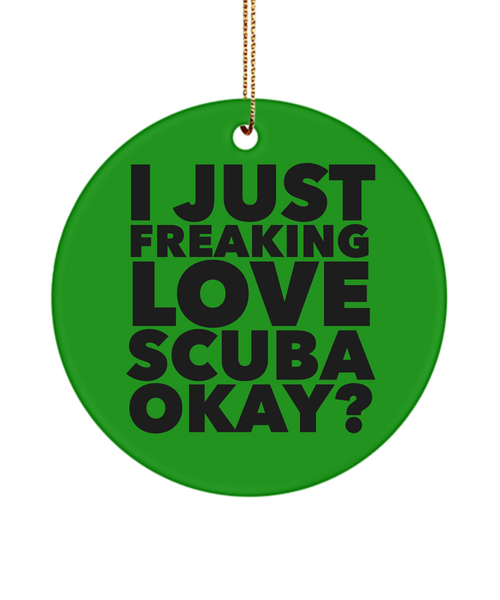 Scuba Diver Present I Just Freaking Love Scuba Okay  Ceramic Christmas Tree Ornament