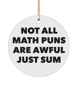 Math Teacher Present Math Professor Not All Math Puns Are Awful Just Sum Ceramic Christmas Tree Ornament