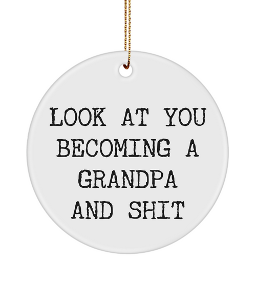 Look At You Becoming Grandpa And Shit Ceramic Christmas Tree Ornament