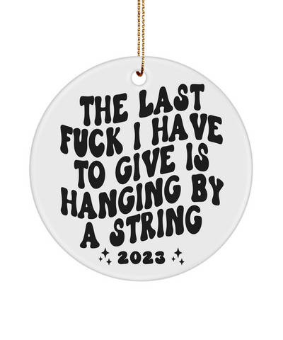 My Last Fuck, My Last Fuck Christmas, My Last Flying Fuck, Fucks to Give, Sarcastic 2023 Holiday Ornament, Rude Ornament