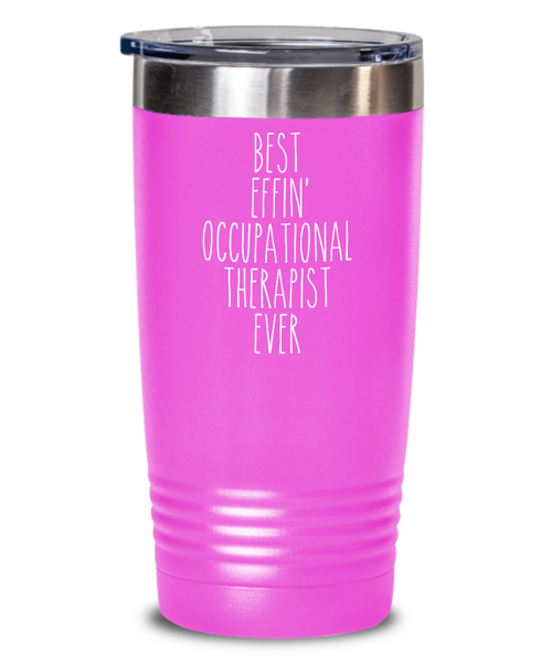 Gift For Occupational Therapist Best Effin' Occupational Therapist Ever Insulated Drink Tumbler Travel Cup Funny Coworker Gifts