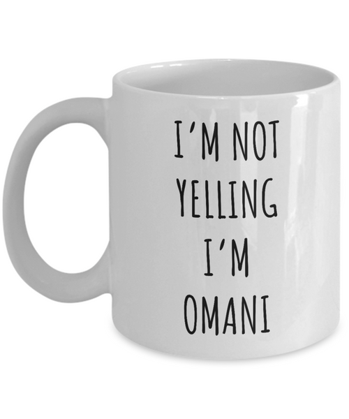 Oman Mug I'm Not Yelling I'm Omani Coffee Cup Oman Gift