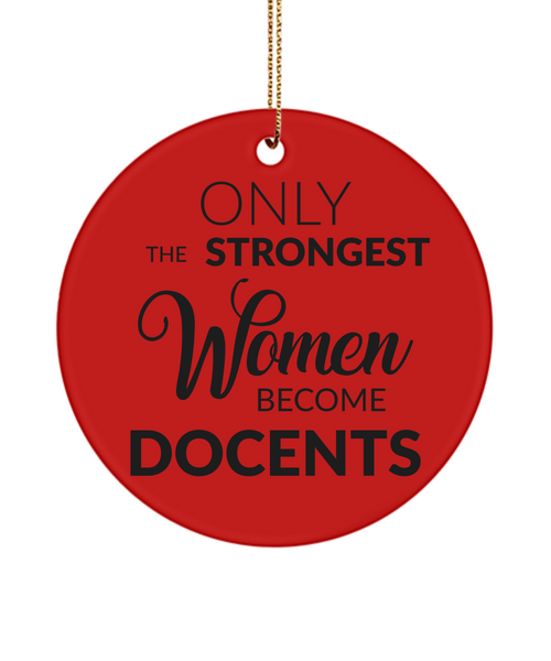 Museum Docent Ornament Only The Strongest Women Become Docents Ceramic Christmas Tree Ornament