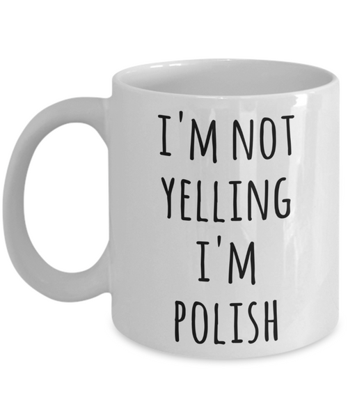 Poland Coffee Mug I'm Not Yelling I'm Polish Funny Tea Cup Gag Gifts for Men & Women