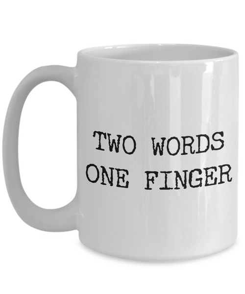 Sarcastic Coffee Mugs - Two Words One Finger Rude Ceramic Coffee Cup-Cute But Rude
