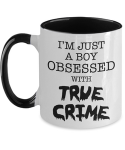 I'm Just a Boy Obsessed with True Crime Mug Funny Serial Killer Two-Toned Coffee Cup for Him