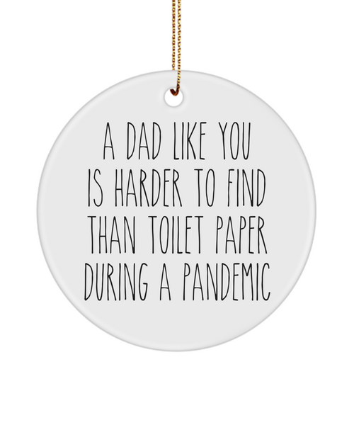 A Dad Like You Is Harder To Find Than Toilet Paper During A Pandemic Funny Christmas Tree Ornament