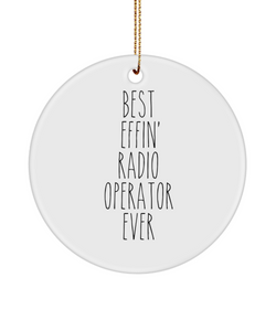 Gift For Radio Operator Best Effin' Radio Operator Ever Ceramic Christmas Tree Ornament Funny Coworker Gifts