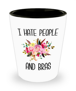 Funny Gifts for Women I Hate People and Bras People Suck Gift for Her Ceramic Shot Glass