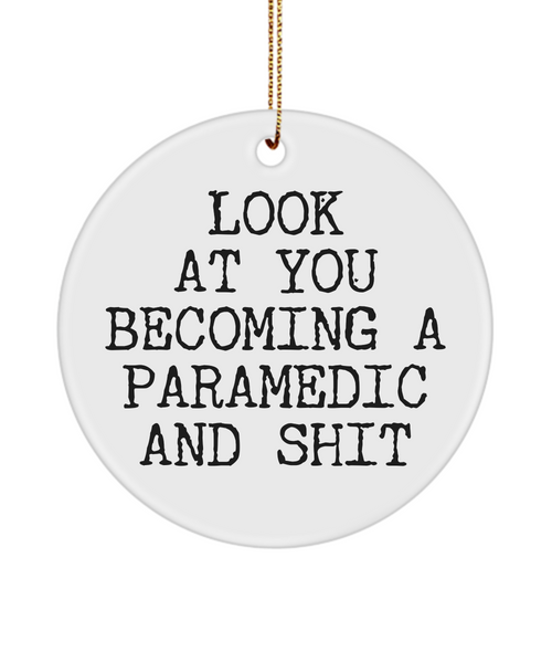 Paramedic Ornament Look At You Becoming A Paramedic And Shit Paramedic Graduation Ceramic Christmas Tree Ornament