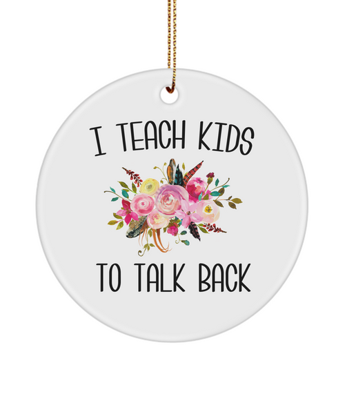 I Teach Kids To Talk Back SLP Speech Language Pathologist Ceramic Christmas Tree Ornament
