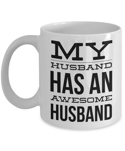 Gay Husband Mug - My Husband Has An Awesome Husband Ceramic Coffee Cup-Cute But Rude
