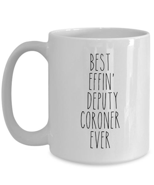 Best Effin Deputy Coroner Ever Mug Coffee Cup Funny Gift