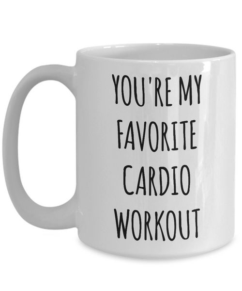 Boyfriend Gifts Funny Husband Gifts for Valentine's Day Mug You're My Favorite Cardio Coffee Cup