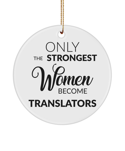 Translator Ornament Only The Strongest Women Become Translators Ceramic Christmas Tree Ornament