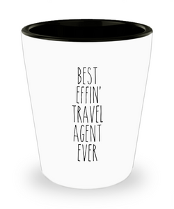 Gift For Travel Agent Best Effin' Travel Agent Ever Ceramic Shot Glass Funny Coworker Gifts