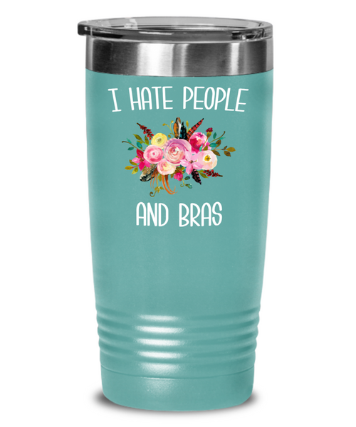 Funny Tumbler for Women I Hate People and Bras People Suck Gift for Her Insulated Hot Cold Travel Coffee Cup BPA Free