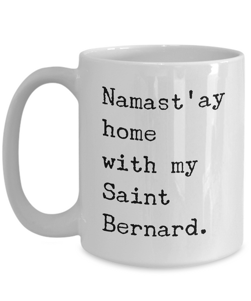 Saint Bernard Mugs - Namast'ay Home with My Saint Bernard Coffee Mug-Cute But Rude