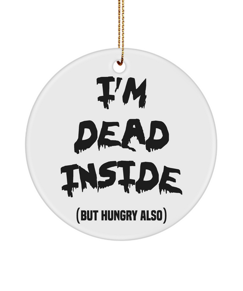 Funny I'm Dead Inside But Hungry Ceramic Christmas Tree Ornament