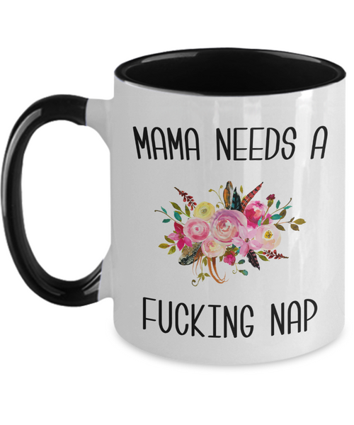 Mama Needs a Fucking Nap Mug Two-Tone Coffee Cup Funny Gift