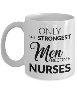 Male Nurse Gifts - Murse Gifts - Only the Strongest Men Become Nurses Coffee Mug-Cute But Rude