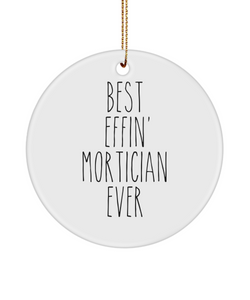 Gift For Mortician Best Effin' Mortician Ever Ceramic Christmas Tree Ornament Funny Coworker Gifts