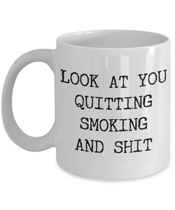 Look at You Quitting Smoking Mug Congratulations Gift Ex Smoker Funny Mug For Quitting Smoking No More Smoking Funny Stop Smoking Coffee Cup-Cute But Rude