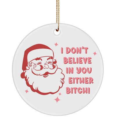 Best Friend Ornament Christmas BFF Gift I Don't Believe in You Either Sarcastic Santa 2023 Ornament